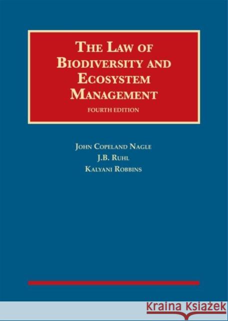 The Law of Biodiversity and Ecosystem Management John Copeland Nagle, J. B. Ruhl, Kalyani Robbins 9780314286611 Eurospan (JL) - książka