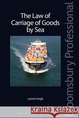 The Law of Carriage of Goods by Sea Lachmi Singh 9781847667038 Bloomsbury Publishing PLC - książka