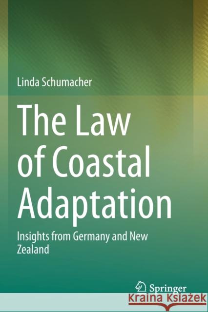 The Law of Coastal Adaptation: Insights from Germany and New Zealand Linda Schumacher 9783030489649 Springer - książka