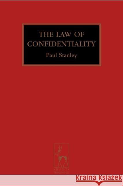 The Law of Confidentiality: A Restatement Qc, Paul Stanley 9781841138114 HART PUBLISHING - książka