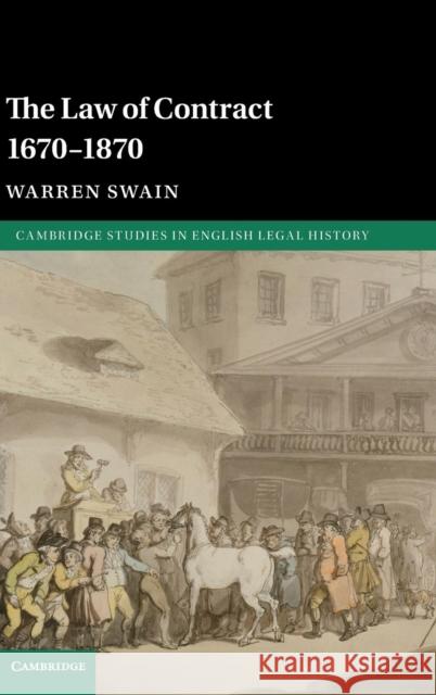 The Law of Contract 1670-1870 Warren Swain 9781107040762 Cambridge University Press - książka