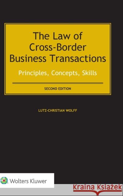 The Law of Cross-Border Business Transactions: Principles, Concepts, Skills Lutz-Christian Wolff 9789041186683 Kluwer Law International - książka