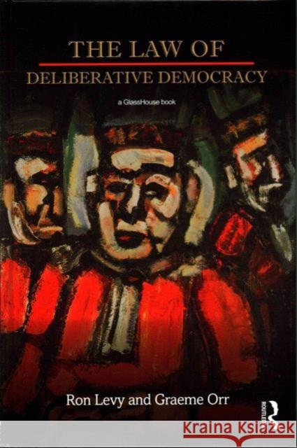 The Law of Deliberative Democracy Graeme Orr Ron Levy 9780415705004 Routledge - książka