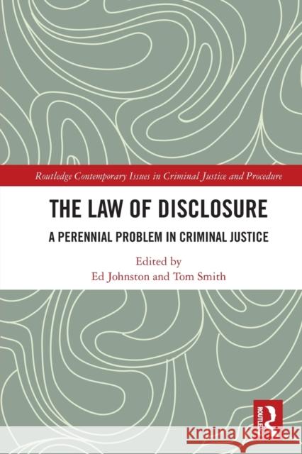 The Law of Disclosure: A Perennial Problem in Criminal Justice Johnston, Ed 9780367638429 Taylor & Francis Ltd - książka