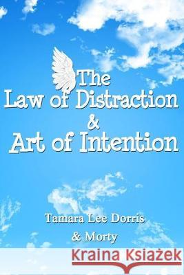 The Law of Distraction & Art of Intention Tamara Lee Dorris 9781497519824 Createspace Independent Publishing Platform - książka