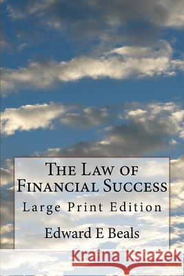 The Law of Financial Success: Large Print Edition Edward E. Beals 9781977943798 Createspace Independent Publishing Platform - książka