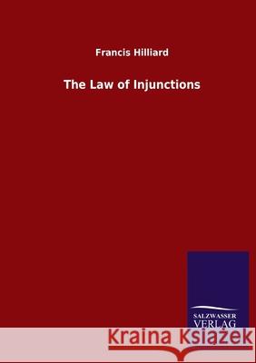 The Law of Injunctions Francis Hilliard 9783846054680 Salzwasser-Verlag Gmbh - książka