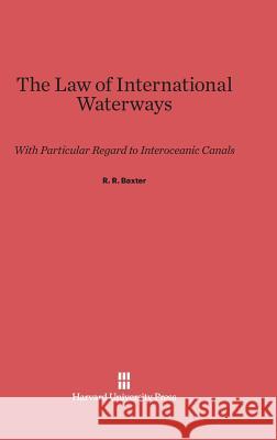 The Law of International Waterways R. R. Baxter 9780674188129 Harvard University Press - książka