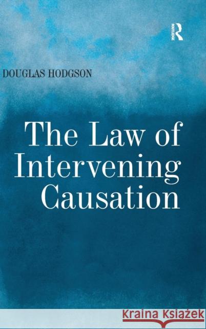 The Law of Intervening Causation  9780754673668 Ashgate Publishing Limited - książka