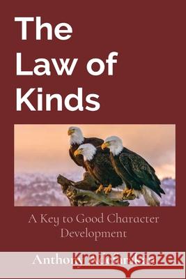 The Law of Kinds: A Key to Good Character Development Anthony O. Adefarakan 9781777152871 Gloem, Canada - książka