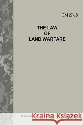 The Law of Land Warfare (FM 27-10) Department Of the Army 9781976105326 Createspace Independent Publishing Platform - książka