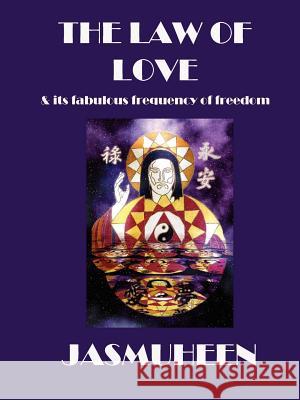 The Law of Love & Its Fabulous Frequency of Freedom Jasmuheen 9781847998460 Lulu.com - książka