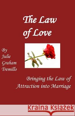 The Law of Love: Bringing the Law of Attraction into Marriage Tremillo, Julie Graham 9781515303060 Createspace - książka