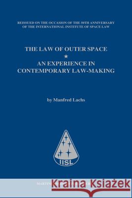 The Law of Outer Space: An Experience in Contemporary Law-Making, by Manfred Lachs, Reissued on the Occasion of the 50th Anniversary of the In Manfred Lachs Tanja L. Masson-Zwaan Stephan Hobe 9789004186675 Martinus Nijhoff Publishers / Brill Academic - książka