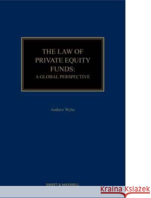 The Law of Private Equity Funds: A Global Perspective Andrew Wylie   9780414103528 Sweet & Maxwell Ltd - książka