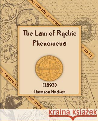 The Law of Psychic Phenomena (1893) Thomson Hudson 9781594620294 Standard Publications, - książka