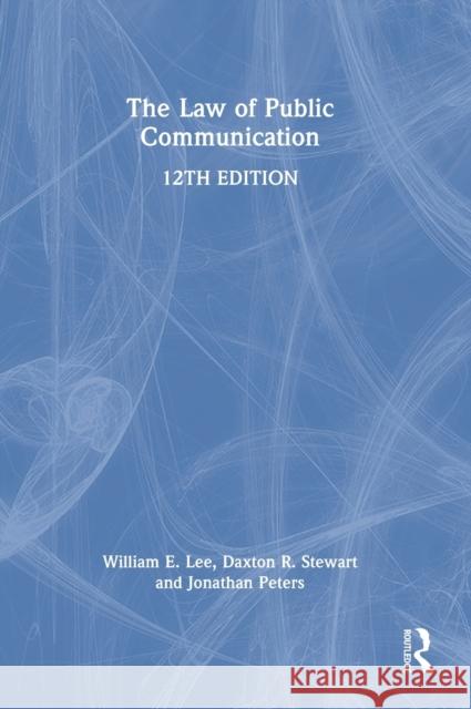 The Law of Public Communication William E. Lee Daxton R. Stewart Jonathan Peters 9781032206950 Routledge - książka