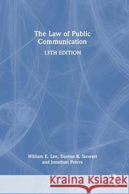 The Law of Public Communication William E. Lee Daxton R. Stewart Jonathan Peters 9781032688534 Routledge - książka