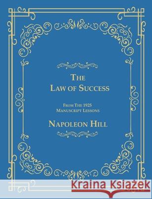 The Law of Success From The 1925 Manuscript Lessons Napoleon Hill 9781684113286 www.bnpublishing.com - książka