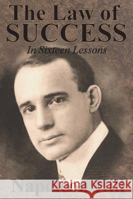 The Law of Success In Sixteen Lessons by Napoleon Hill Hill, Napoleon 9781640321069 Value Classic Reprints - książka