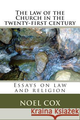 The law of the Church in the twenty-first century: Essays on law and religion Cox, Noel 9781492758594 Createspace - książka