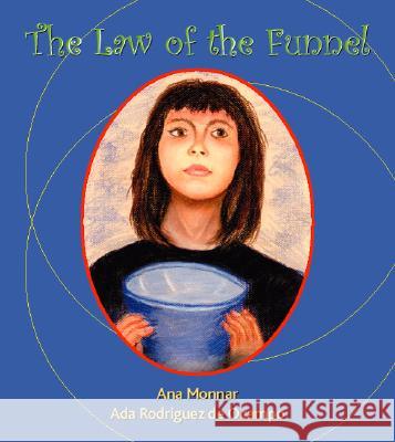 The Law of the Funnel Ana Monnar Ada Rodriguez d 9781412005098 Trafford Publishing - książka