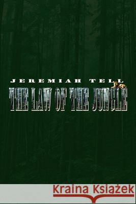 The Law of the Jungle Jeremiah Tell 9780759658684 Authorhouse - książka