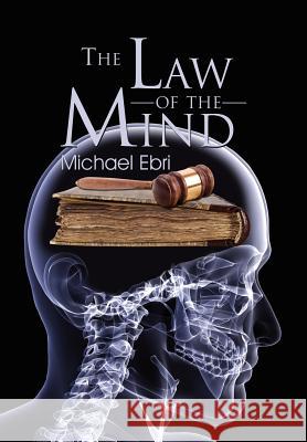 The Law of the Mind Michael Ebri 9781465308696 Xlibris Corporation - książka