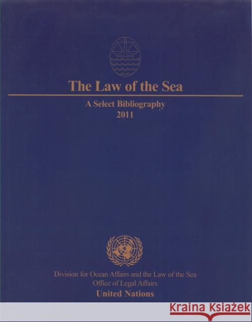 The Law of the Sea: A Select Bibliography 2011 United Nations 9789211338072 United Nations - książka