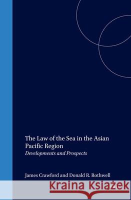 The Law of the Sea in the Asian Pacific Region: Developments and Prospects Crawford 9780792327424 Brill Academic Publishers - książka