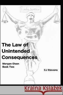 The Law of Unintended Consequences: Morgan Olsen Book 2 Cj Stevens 9781096443988 Independently Published - książka