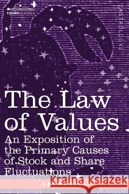 The Law of Values: An Exposition of the Primary Causes of Stock and Share Fluctuations Sepharial 9781602061088 Cosimo Classics - książka