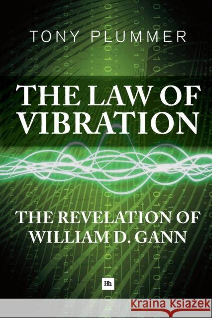 The Law of Vibration: The revelation of William D. Gann Tony Plummer 9780857192592 Harriman House Publishing - książka