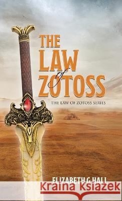 The Law of Zotoss Elizabeth G Hall   9780228877318 Tellwell Talent - książka