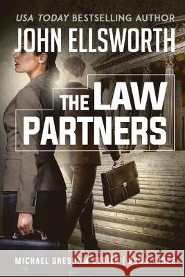 The Law Partners: Michael Gresham Legal Thriller Series Book Three John Ellsworth   9780578576428 John Ellsworth Author LLC - książka
