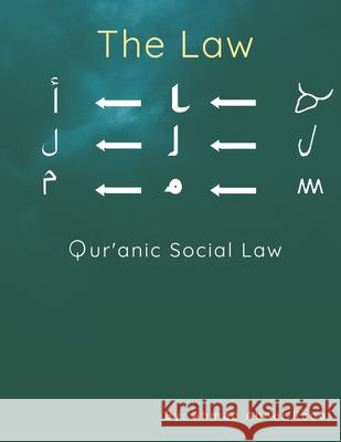 The Law: Quranic Social Law Ahmad Abdul-Raoof 9789198609714 Freeing Arts - książka