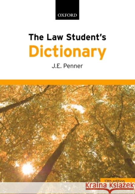 The Law Student's Dictionary J. E. Penner 9780199218998 OXFORD UNIVERSITY PRESS - książka