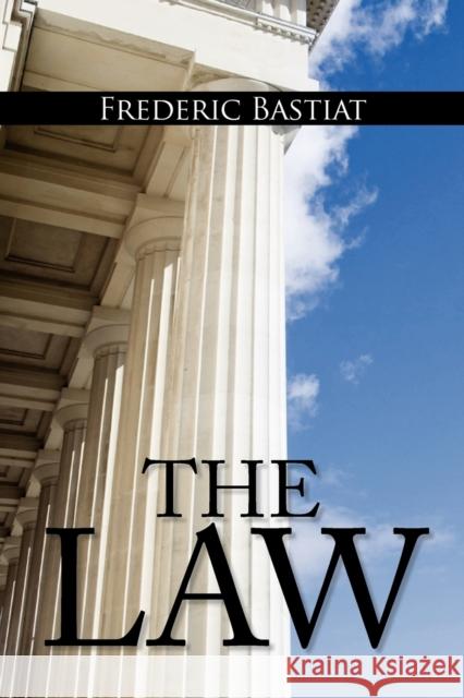 The Law: The Classic Blueprint For A Free Society Bastiat, Frederic 9781936041749 Simon & Brown - książka