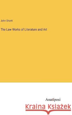 The Law Works of Literature and Art John Shortt 9783382131517 Anatiposi Verlag - książka