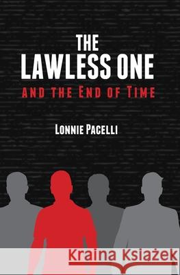 The Lawless One and the End of Time Lonnie Pacelli 9781933750934 Pacelli Publishing - książka