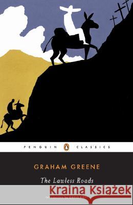 The Lawless Roads Graham Greene David Rieff 9780143039730 Penguin Books - książka