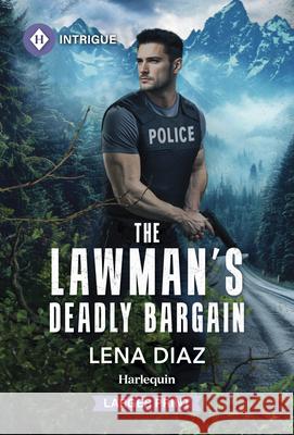 The Lawman's Deadly Bargain Lena Diaz 9781335082572 Harlequin Intrigue Larger Print - książka