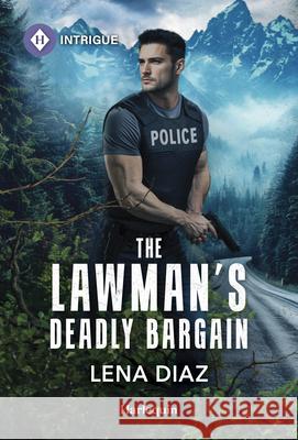 The Lawman's Deadly Bargain Lena Diaz 9781335690685 Harlequin Intrigue - książka