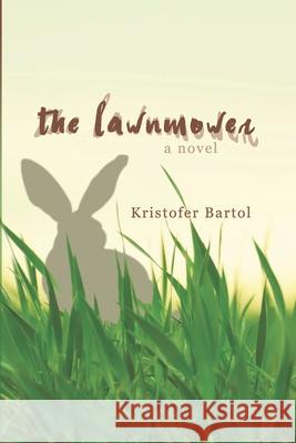 The Lawnmower Kristofer Bartol 9781719827805 Independently Published - książka