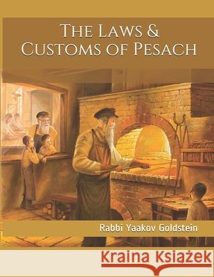 The Laws & Customs of Pesach Rabbi Yaakov Goldstein 9781986413671 Createspace Independent Publishing Platform - książka