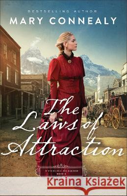 The Laws of Attraction Mary Connealy 9780764241833 Bethany House Publishers - książka