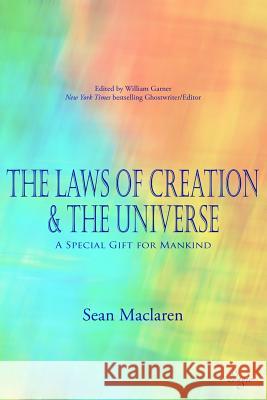 The Laws of Creation and The Universe: A Special Gift for Mankind MacLaren, Sean 9781944855086 Adagio Press - książka