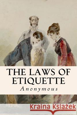The Laws of Etiquette Anonymous 9781511970280 Createspace - książka