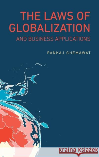 The Laws of Globalization and Business Applications Pankaj Ghemawat 9781107162921 Cambridge University Press - książka