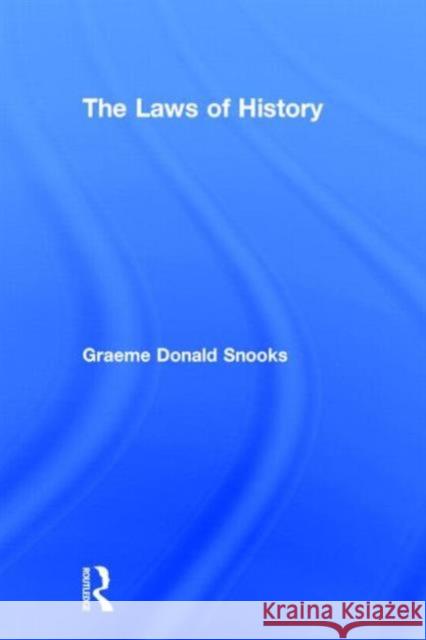 The Laws of History G. D. Snooks Graeme Donald Snooks 9780415190503 Routledge - książka